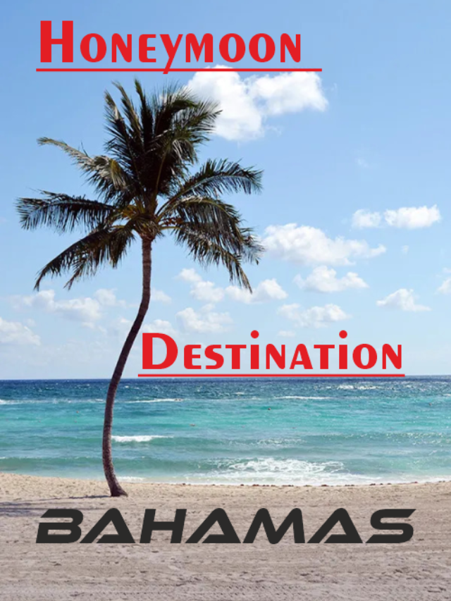 Lovely Honeymoon Destination In Bahamas